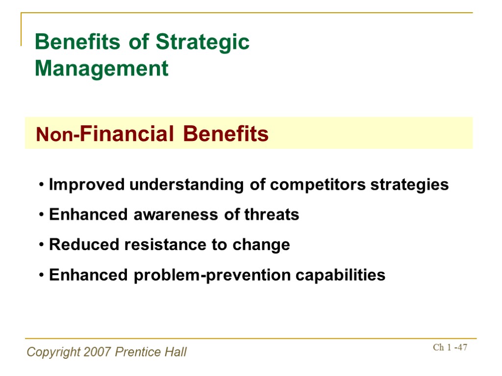 Copyright 2007 Prentice Hall Ch 1 -47 Benefits of Strategic Management Non-Financial Benefits Improved